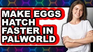How to Make Eggs Hatch Faster in Palworld - Step By Step