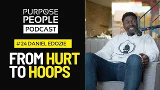 The Purpose People Podcast | #23 'From Hurt to Hoops' - Daniel Edozie & Darrell Irwin