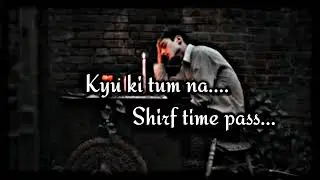 🥀 Sirf Time Pass 😭 Karne Ke liye aati ho ...! 💔 Breakup shayari 🥹 Heart Broken Status | Sad Shayari