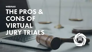 The Pros & Cons of Virtual Jury Trials