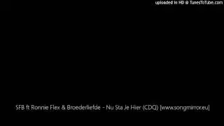 SFB ft Ronnie Flex & Broederliefde - Nu Sta Je Hier (CDQ) [www.songmirror.eu]