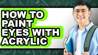 How to Paint Eyes with Acrylic - Easy Guide