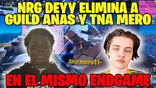 NRG DEYY ELIMINA A TNA MERO Y A GUILD ANAS EN EL MISMO ENDGAME