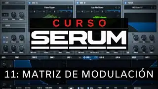 🧪SERUM - #11: Matrix de Modulaci&oacute;n [Curso Completo] - Tutorial