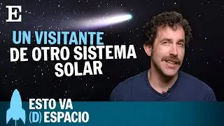 CIENCIA | El cometa 3I/ATLAS, visitante de otro sistema solar | EP 35 Esto va (D)espacio | EL PA&Iacute;S