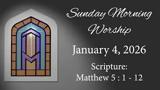 Sunday Morning Worship on January 4, 2026.