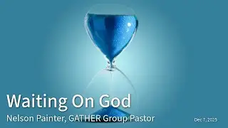 Waiting On God - December 7, 2025