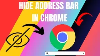 How to Hide Address Bar In Google Chrome (2025)