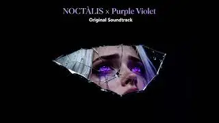 NOCTALIS x Purple Violet: Original Soundtrack (Prelude)
