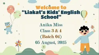 Anika Miss- Kids Spoken English: Class 3-4, (Batch-04) 05/08/2025