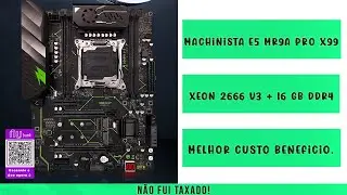Umboxing kit Xeon 2666 V3 + Placa m&atilde;e Machinista E5 MR9A PRO X99 + 16 GB ram DDR4 (N&atilde;o fui taxado!).