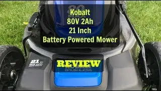 Kobalt 80V Battery Powered Mower - REVIEW