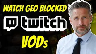 How to Watch Geo-Blocked Twitch VODs in 2026 ✅
