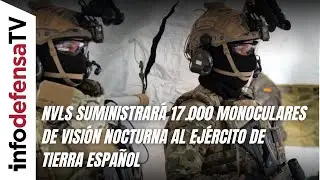 NVLS suministrar&aacute; 17.000 monoculares de visi&oacute;n nocturna al Ej&eacute;rcito de Tierra espa&ntilde;ol