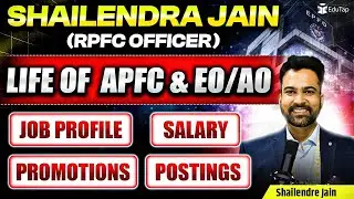 UPSC EPFO Job Profile 2025 | Life of EPFO Officer | APFC & EO AO Salary, Postings, Promotion, Power
