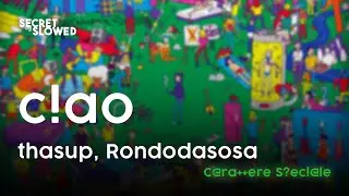 C!ao ft. Rondodasosa - thasup ( Slowed & Reverb )