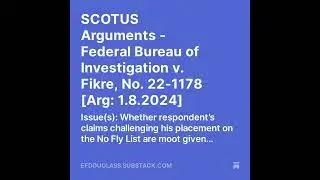 SCOTUS Arguments - Federal Bureau of Investigation v. Fikre, No. 22-1178 [Arg: 1.8.2024]