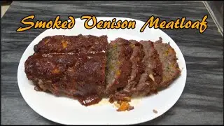 Daddy Duck's Kitchen Smoked Venison Meatloaf My Favorite Comfort Food