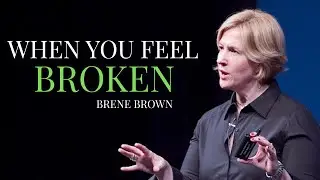 WHEN YOU FEEL BROKEN | BRENE BROWN BEST SPEECH