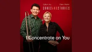 I Concentrate on You
