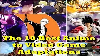 The 10 Best Anime to Video Game Adaptations