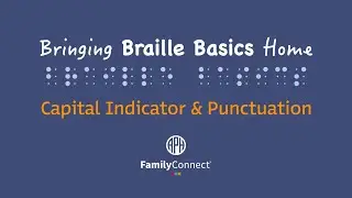 Bringing Braille Basics Home Lesson 4: Capital Indicator & Punctuation