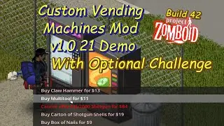 (outdated)PZ B42 Mod: Custom Vending Machines(v1.0.21) Demo & Challenge Instructions