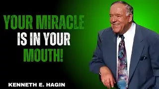 Your Miracle is in Your Mouth! Speak It, Believe It, Receive It – Kenneth E. Hagin