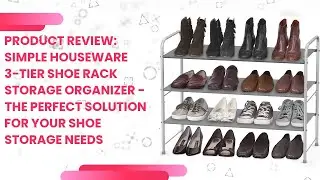 Product Review: Simple Houseware 3-Tier Shoe Rack Storage Organizer - The Perfect Solution for Your