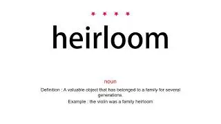 How to pronounce heirloom - Vocab Today