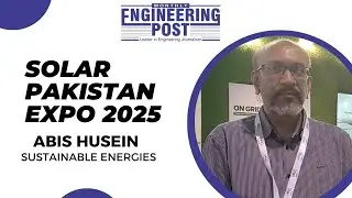 Abis Husein | Sustainable Energies | Solar Pakistan Expo 2025 | Engineering Post