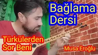Türkülerden Sor Beni - Musa Eroğlu (Bağlama Dersi) #bağlamasolfej #saz #türkü