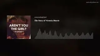The Story of Victoria Morris