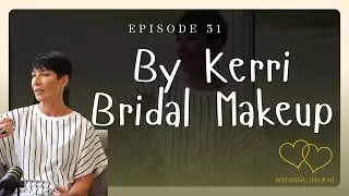 Wedding Help NI Podcast - Ep 31 - By Kerri Bridal Makeup