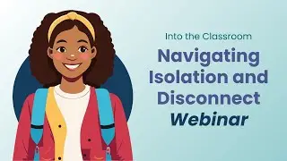 Navigating Isolation and Disconnect Webinar