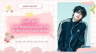 FULL | ĐAM MỸ |Troll Nhầm Đại Ca Ký Túc, Bị Bắt Chịu Trách Nhiệm #audio #bl