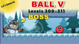 🔴 BALL V red BOSS challenge Levels 300 - 311 + BOSS Android Gameplay 