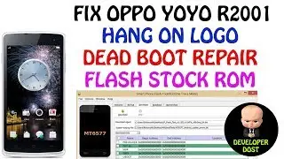 FIX OPPO YOYO R2001 HANG ON LOGO, DEAD BOOT REPAIR, FLASH STOCK ROM | DEVELOPER DOST