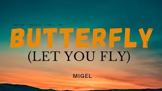 migel | BUTTERFLY (Let You Fly)