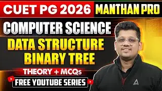 Data Structures Binary Tree | CUET PG 2026 Computer Science
