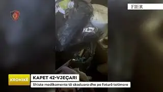 KAPET 42 VJE&Ccedil;ARI/ Shiste medikamente t&euml; skaduara dhe pa fatur&euml; tatimore