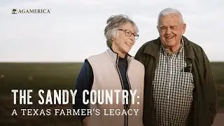 The Sandy Country: A Texas Farmer's Legacy | AgAmerica