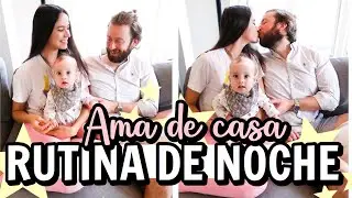 AMA DE CASA: RUTINA DE NOCHE | PAPÁS Y BEBÉ | FAMILIA DE 3 | limpia conmigo| ALEJANDRA C MALDONADO