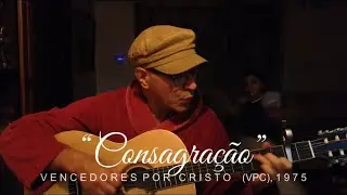 “CONSAGRAÇÃO” - Vencedores Por Cristo, 1975. (Marta Kerr)