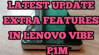What's New In LENOVO VIBE P1M in version S-040
