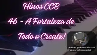 Hinos CCB - 46   A Fortaleza de Todo o crente - HInos e S&uacute;plicas a Deus - Com legenda