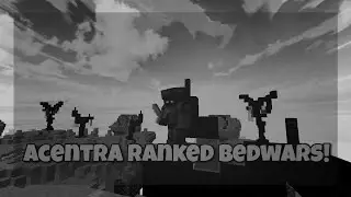 Acentra Ranked Bedwars Edit