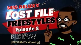 LOST FILE FREESTYLES: Episode 8 (Feat. MIC DELUXX)
