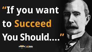 John Rockefeller's Quotes which are better known in youth to not to Regret in Old Age