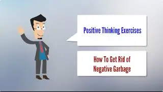Positive Thinking Exercises - How To Dump The Negative Garbage